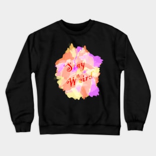 Stay weird Crewneck Sweatshirt